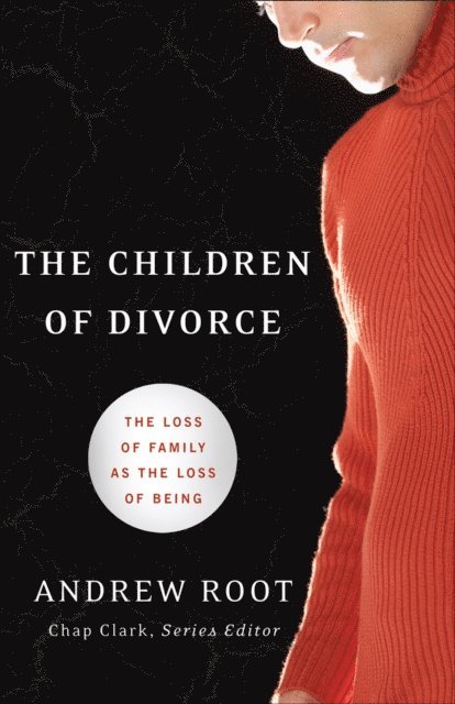 Andrew Root - Children of Divorce (Youth, Family, and Culture), E-bok