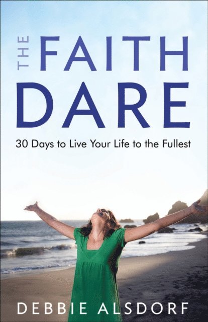 Debbie Alsdorf - Faith Dare, E-bok
