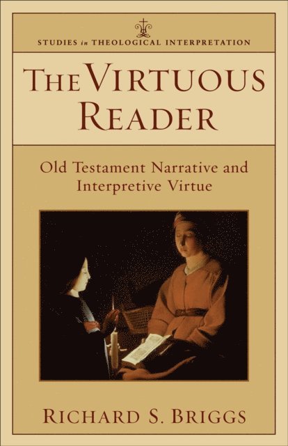 Richard S. Briggs - Virtuous Reader (Studies in Theological Interpretation), E-bok
