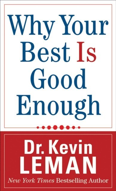 Dr. Kevin Leman - Why Your Best Is Good Enough, E-bok