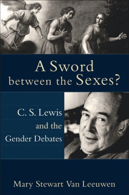 Mary Stewart Van Leeuwen - Sword between the Sexes?, E-bok