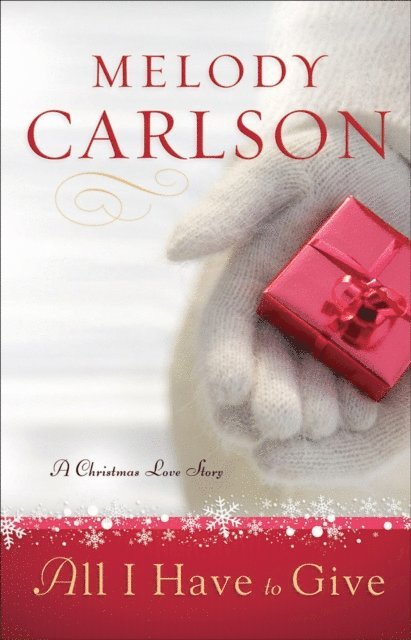 Melody Carlson - All I Have to Give, E-bok
