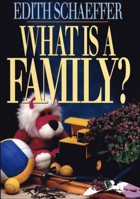 Edith Schaeffer - What is a Family?, E-bok