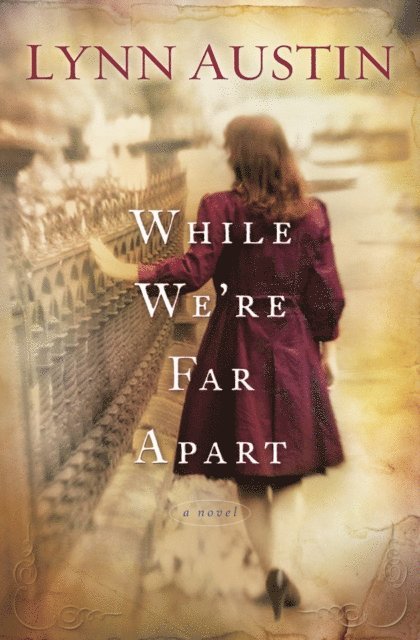 Lynn Austin - While We're Far Apart, E-bok