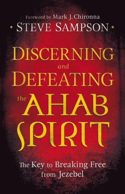 Steve Sampson - Discerning and Defeating the Ahab Spirit, E-bok