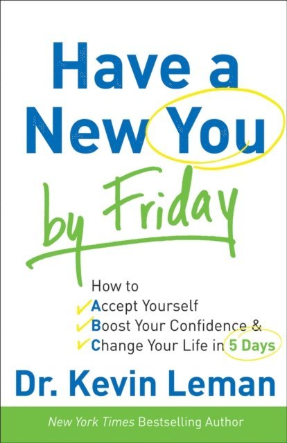 Dr. Kevin Leman - Have a New You by Friday, E-bok