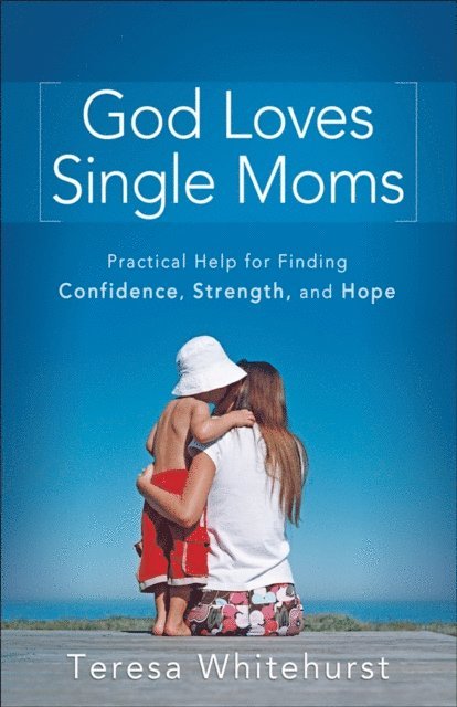 Teresa Whitehurst - God Loves Single Moms, E-bok