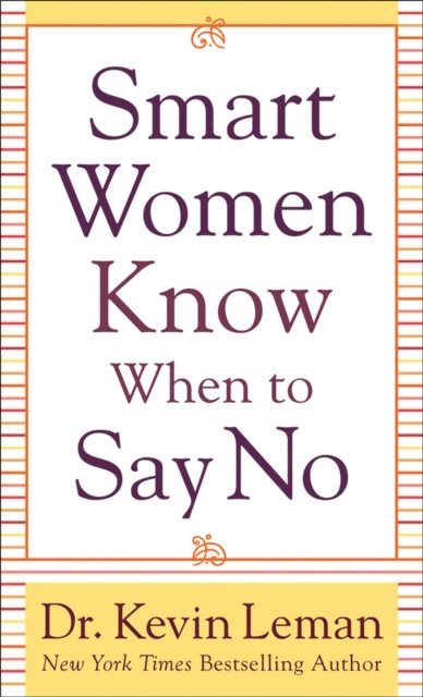 Dr. Kevin Leman - Smart Women Know When to Say No, E-bok