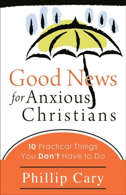 Phillip Cary - Good News for Anxious Christians, E-bok