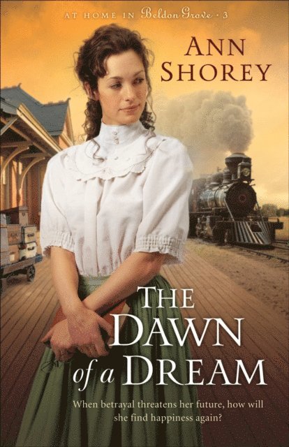 Ann Shorey - Dawn of a Dream (At Home in Beldon Grove Book #3), E-bok