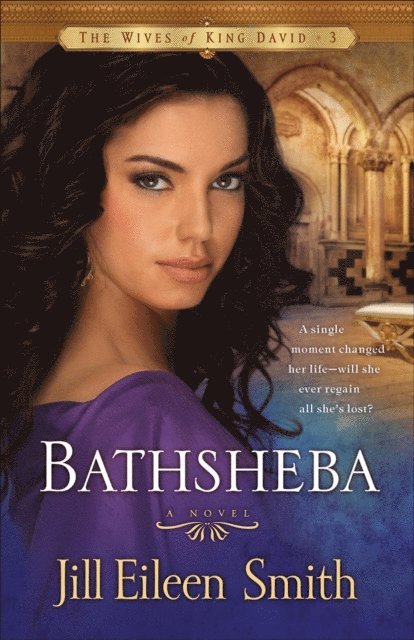 Jill Eileen Smith - Bathsheba (The Wives of King David Book #3), E-bok