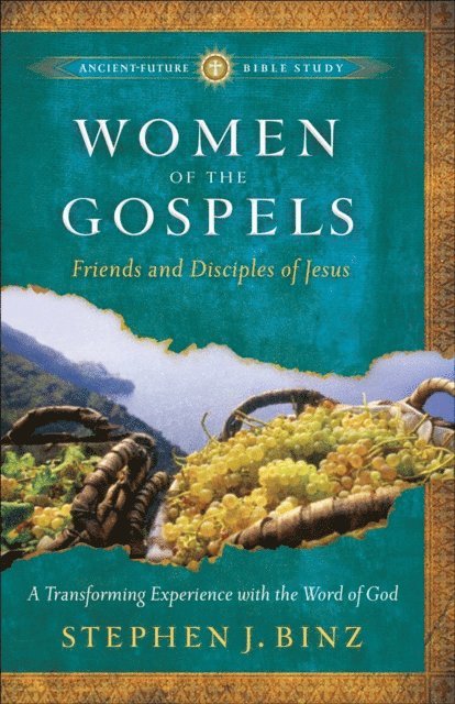 Stephen J. Binz - Women of the Gospels (Ancient-Future Bible Study), E-bok