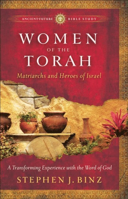 Stephen J. Binz - Women of the Torah (Ancient-Future Bible Study), E-bok