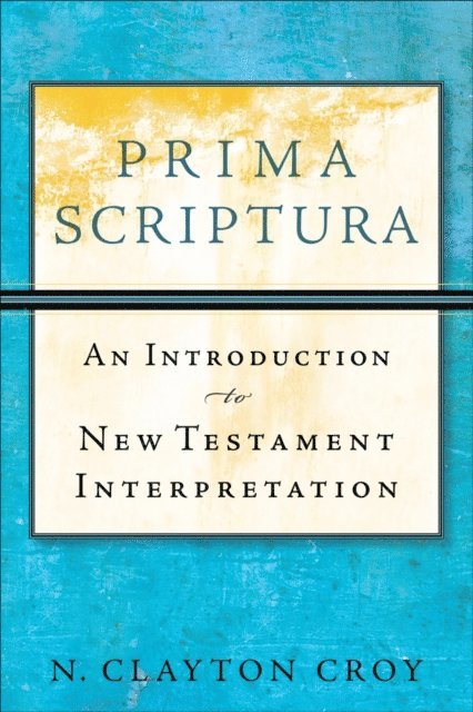 N. Clayton Croy - Prima Scriptura, E-bok
