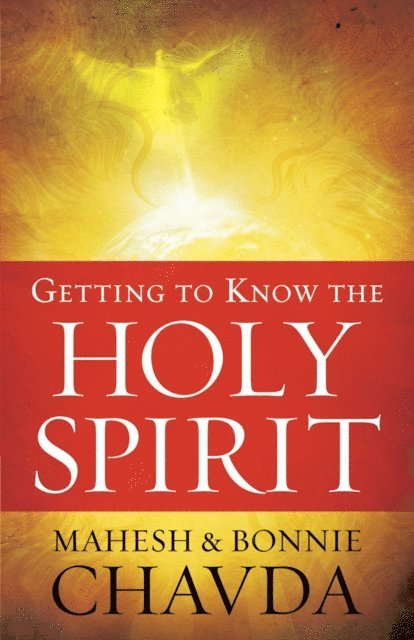 Bonnie Chavda, Mahesh Chavda - Getting to Know the Holy Spirit, E-bok