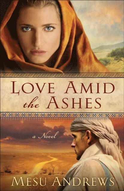 Mesu Andrews - Love Amid the Ashes (Treasures of His Love Book #1), E-bok
