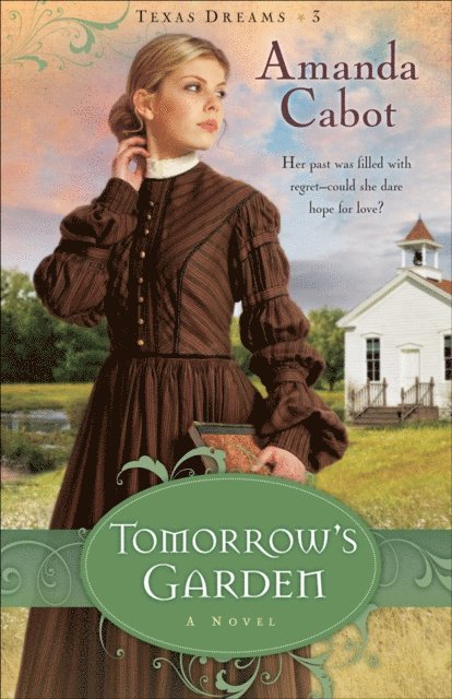 Amanda Cabot - Tomorrow's Garden (Texas Dreams Book #3), E-bok