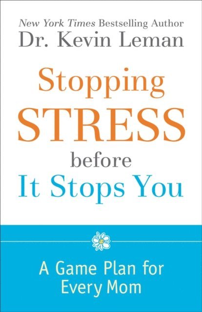 Dr. Kevin Leman - Stopping Stress before It Stops You, E-bok