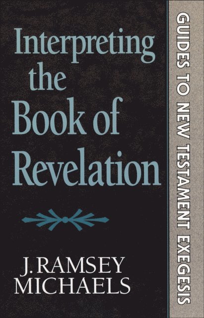 J. Ramsey Michaels - Interpreting the Book of Revelation (Guides to New Testament Exegesis), E-bok
