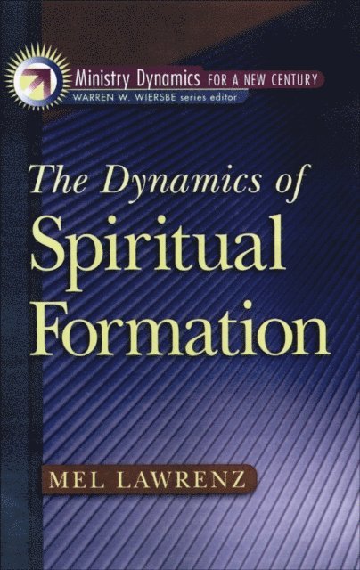 Mel Lawrenz - Dynamics of Spiritual Formation (Ministry Dynamics for a New Century), E-bok