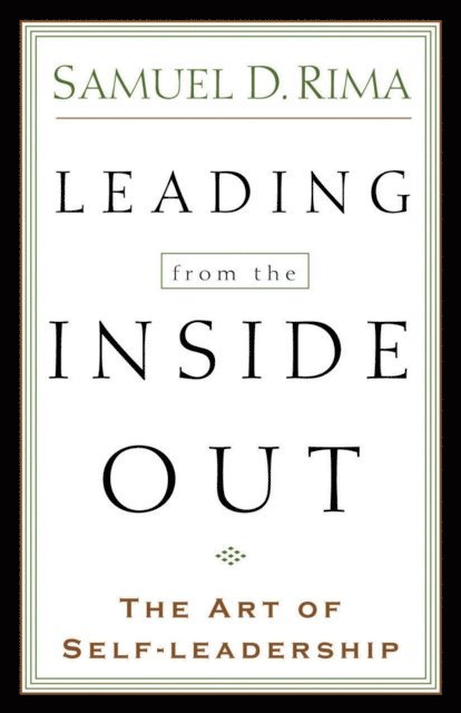 Samuel D. Rima - Leading from the Inside Out, E-bok