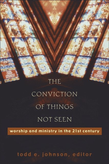 Todd E. Johnson - Conviction of Things Not Seen, E-bok