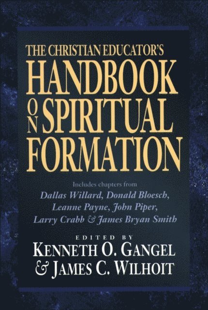 James C. Wilhoit, Kenneth O. Gangel - Christian Educator's Handbook on Spiritual Formation, E-bok