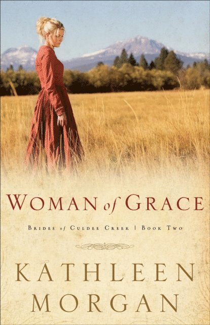 Kathleen Morgan - Woman of Grace (Brides of Culdee Creek Book #2), E-bok