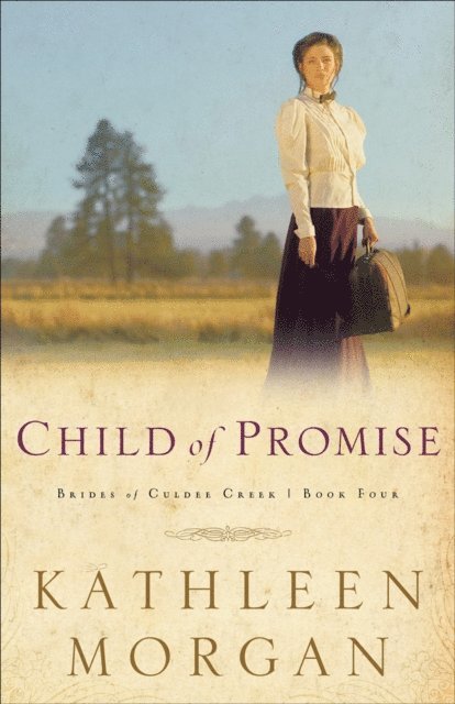 Kathleen Morgan - Child of Promise (Brides of Culdee Creek Book #4), E-bok