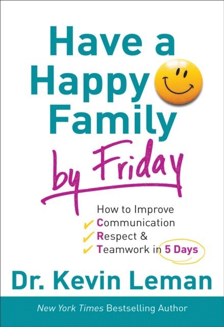 Dr. Kevin Leman - Have a Happy Family by Friday, E-bok