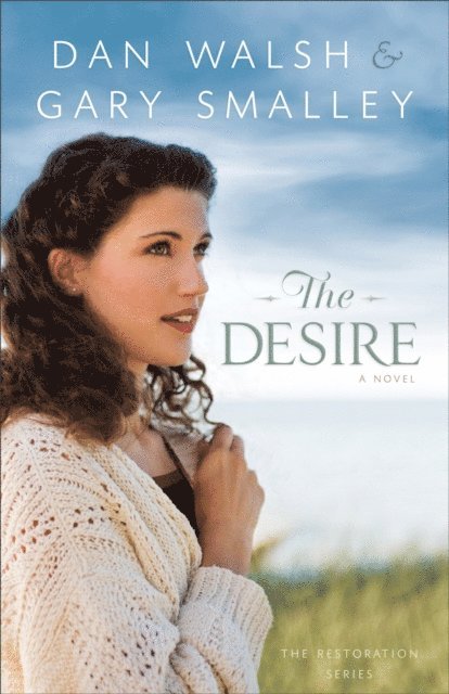Dan Walsh, Gary Smalley - Desire (The Restoration Series Book #3), E-bok