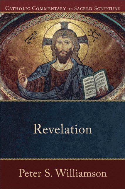 Peter S. Williamson - Revelation (Catholic Commentary on Sacred Scripture), E-bok