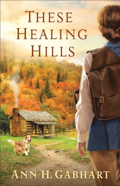 Ann H. Gabhart - These Healing Hills, E-bok