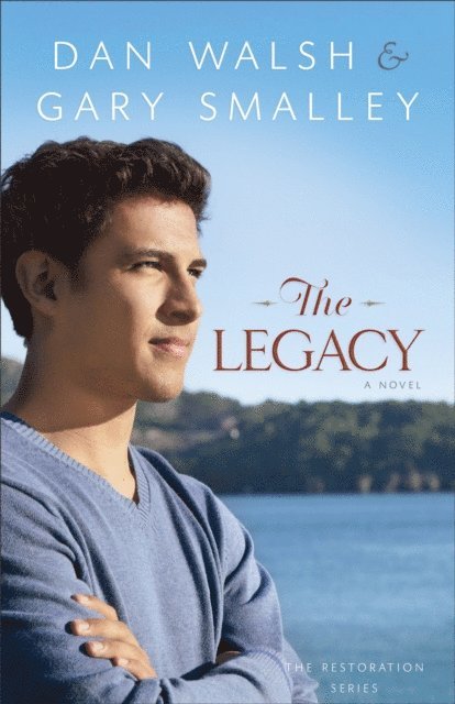 Gary Smalley, Dan Walsh - Legacy (The Restoration Series Book #4), E-bok