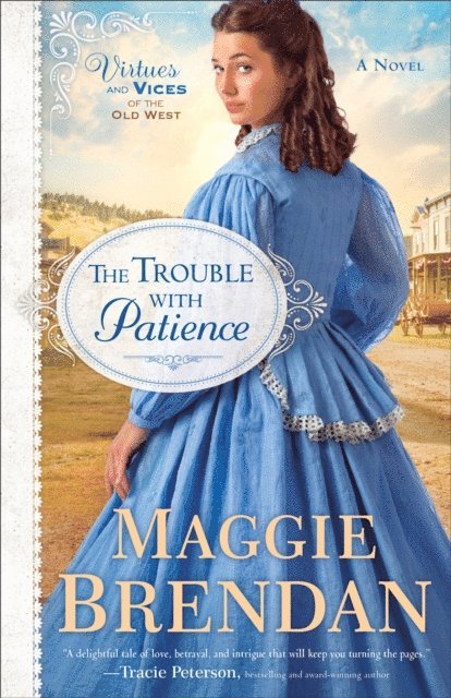Maggie Brendan - Trouble with Patience (Virtues and Vices of the Old West Book #1), E-bok