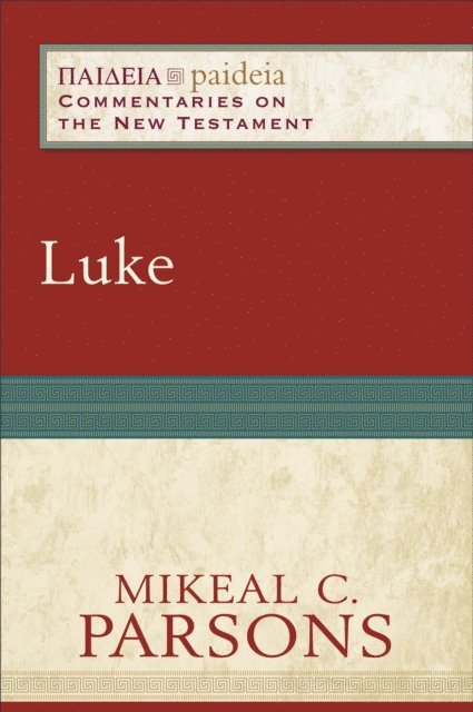 Mikeal C. Parsons - Luke (Paideia: Commentaries on the New Testament), E-bok