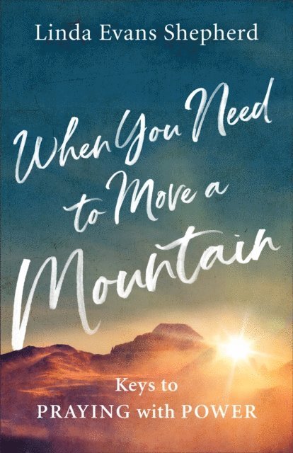Linda Evans Shepherd - When You Need to Move a Mountain, E-bok
