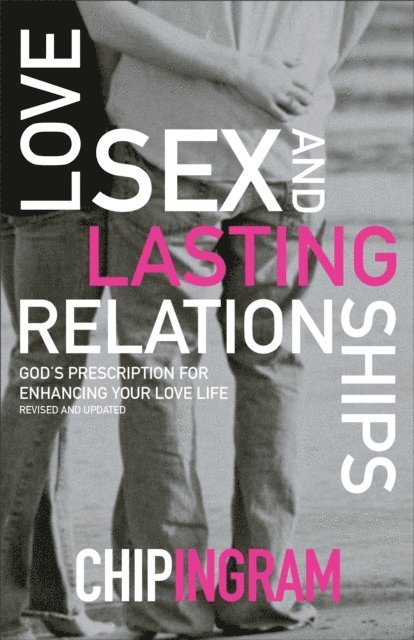 Chip Ingram - Love, Sex, and Lasting Relationships, E-bok