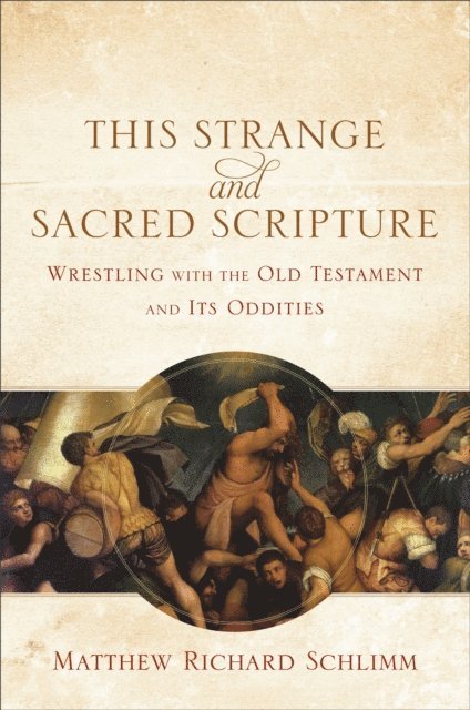 Matthew Richard Schlimm - This Strange and Sacred Scripture, E-bok
