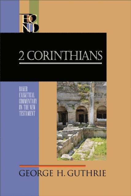 George H. Guthrie - 2 Corinthians (Baker Exegetical Commentary on the New Testament), E-bok