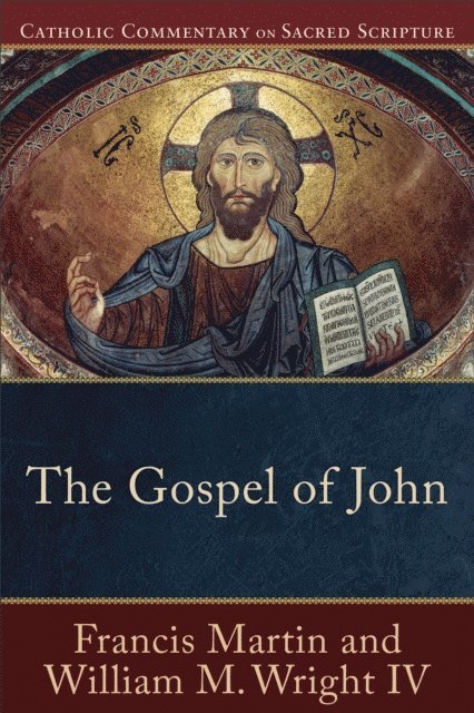 William M.,IV Wright, Francis Martin - Gospel of John (Catholic Commentary on Sacred Scripture), E-bok