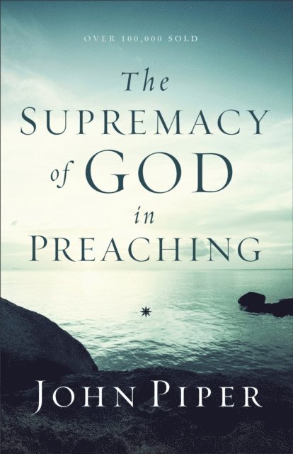 John Piper - Supremacy of God in Preaching, E-bok