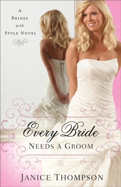 Janice Thompson - Every Bride Needs a Groom (Brides with Style Book #1), E-bok