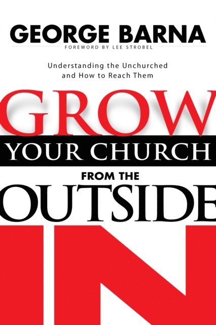 George Barna - Grow Your Church from the Outside In, E-bok