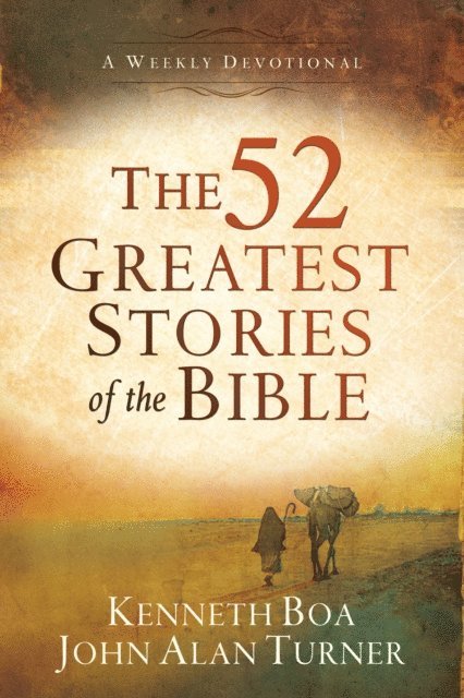 John Alan Turner, Kenneth Boa - 52 Greatest Stories of the Bible, E-bok