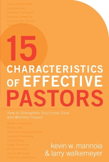 Larry Walkemeyer, Kevin W. Mannoia - 15 Characteristics of Effective Pastors, E-bok