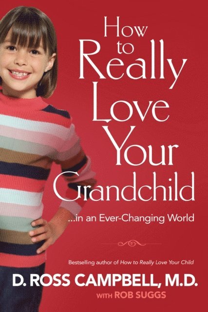 Rob Suggs, D. Ross,MD Campbell - How to Really Love Your Grandchild, E-bok