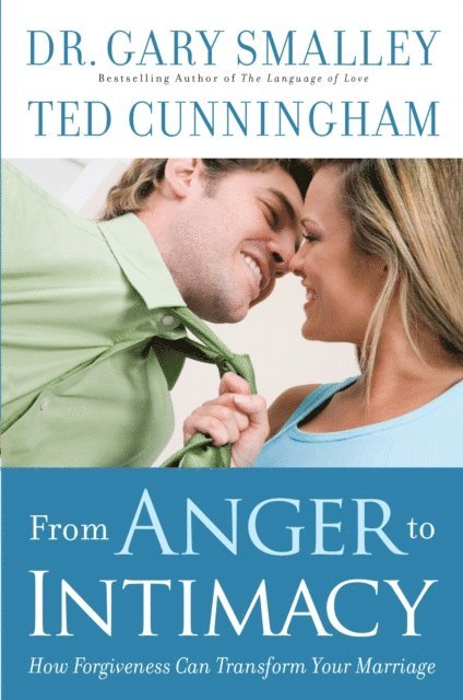Ted Cunningham, Dr. Gary Smalley - From Anger to Intimacy, E-bok