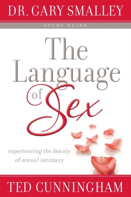 Ted Cunningham, Dr. Gary Smalley - Language of Sex Study Guide, E-bok