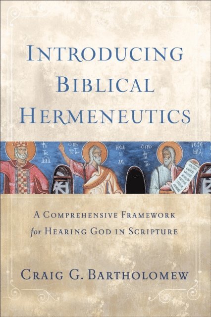 Craig G. Bartholomew - Introducing Biblical Hermeneutics, E-bok